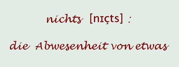 Definition des Wortes "nichts" als die Abwesenheit von etwas